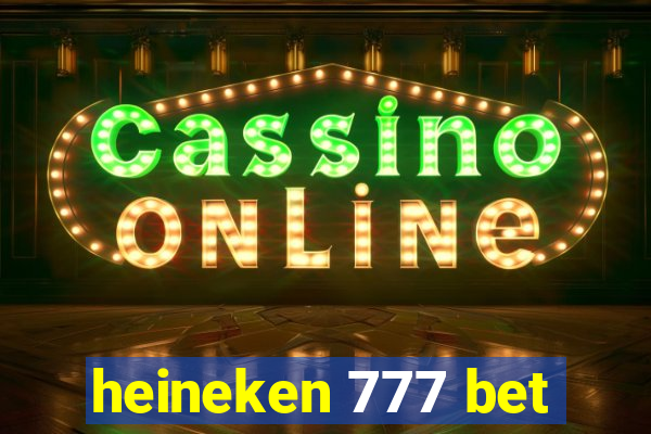 heineken 777 bet